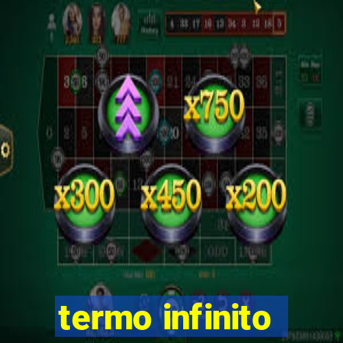 termo infinito